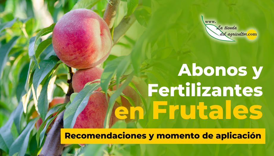 Abonos y Fertilizantes para árboles Frutales. Recomendaciones y Momento de  Aplicación. - Blog La Tienda del Agricultor